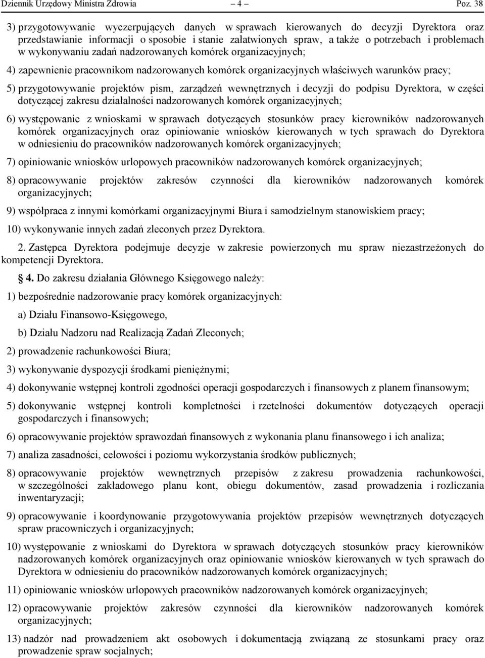 wykonywaniu zadań nadzorowanych komórek organizacyjnych; 4) zapewnienie pracownikom nadzorowanych komórek organizacyjnych właściwych warunków pracy; 5) przygotowywanie projektów pism, zarządzeń