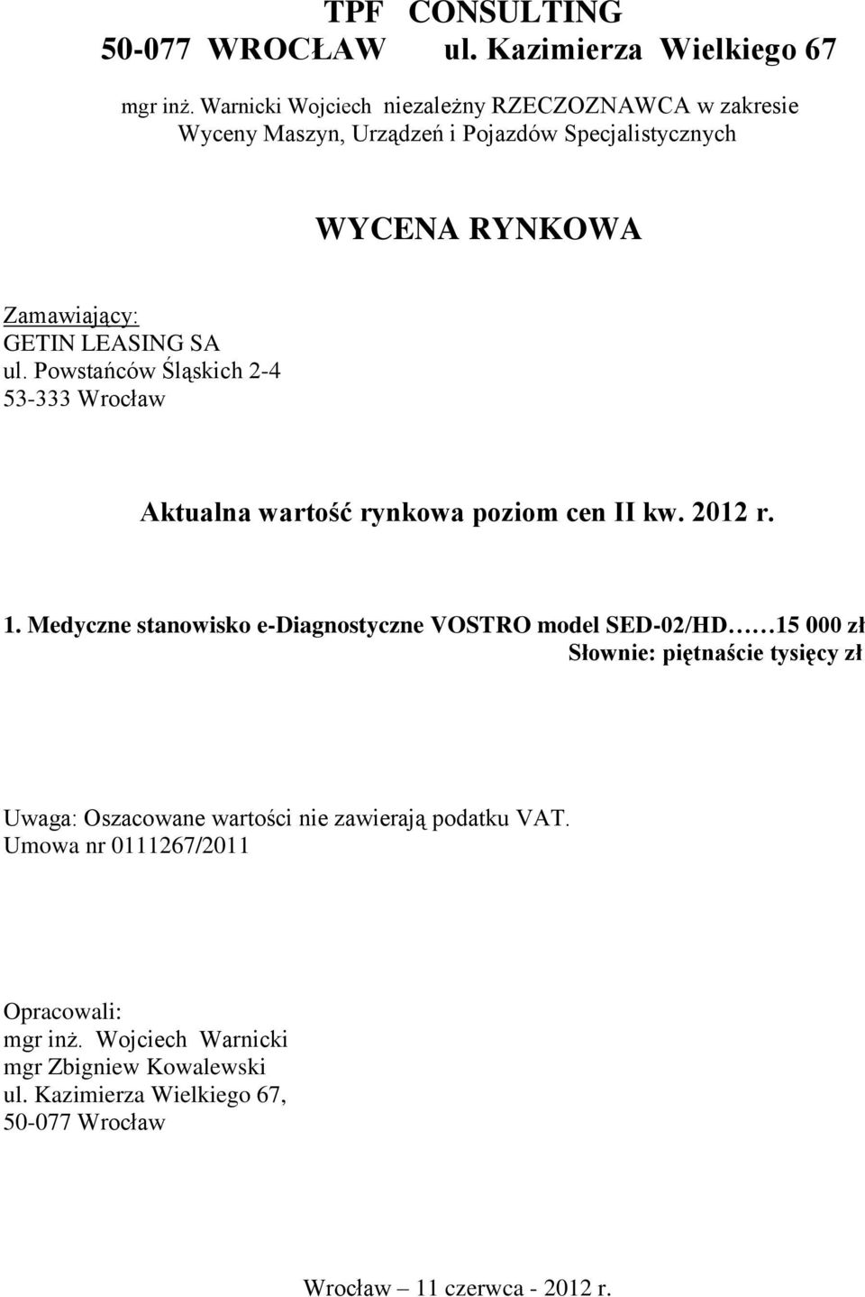 Powstańców Śląskich 2-4 53-333 Wrocław Aktualna wartość rynkowa poziom cen II kw. 2012 r. 1.