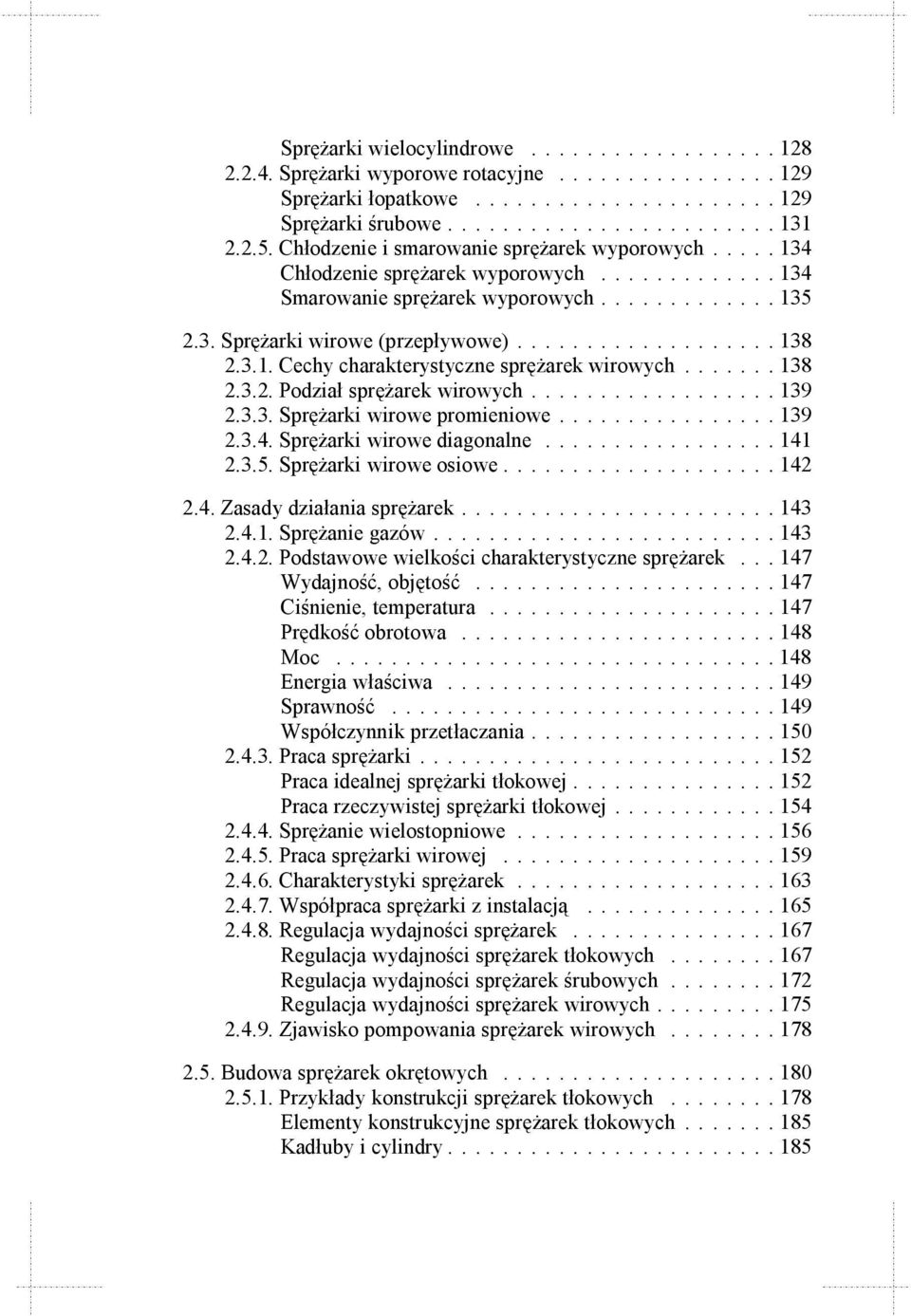 3.1. Cechy charakterystyczne sprężarek wirowych....... 138 2.3.2. Podział sprężarek wirowych.................. 139 2.3.3. Sprężarki wirowe promieniowe................ 139 2.3.4.