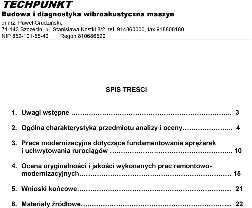 Ogólna charakterystyka przedmiotu analizy i oceny.. 4 3.