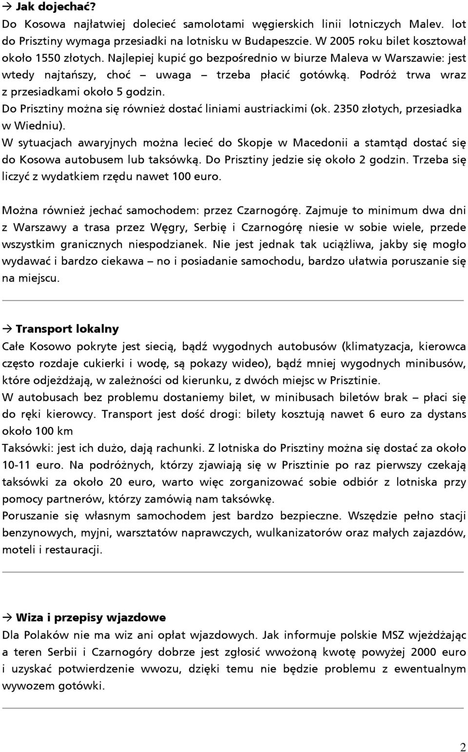 Do Prisztiny można się również dostać liniami austriackimi (ok. 2350 złotych, przesiadka w Wiedniu).