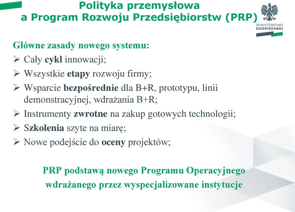 demonstracyjnej, wdrażania B+R; Instrumenty zwrotne na zakup gotowych technologii; Szkolenia szyte na