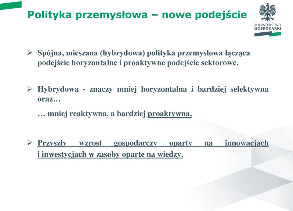 Hybrydowa - znaczy mniej horyzontalna i bardziej selektywna oraz mniej reaktywna, a