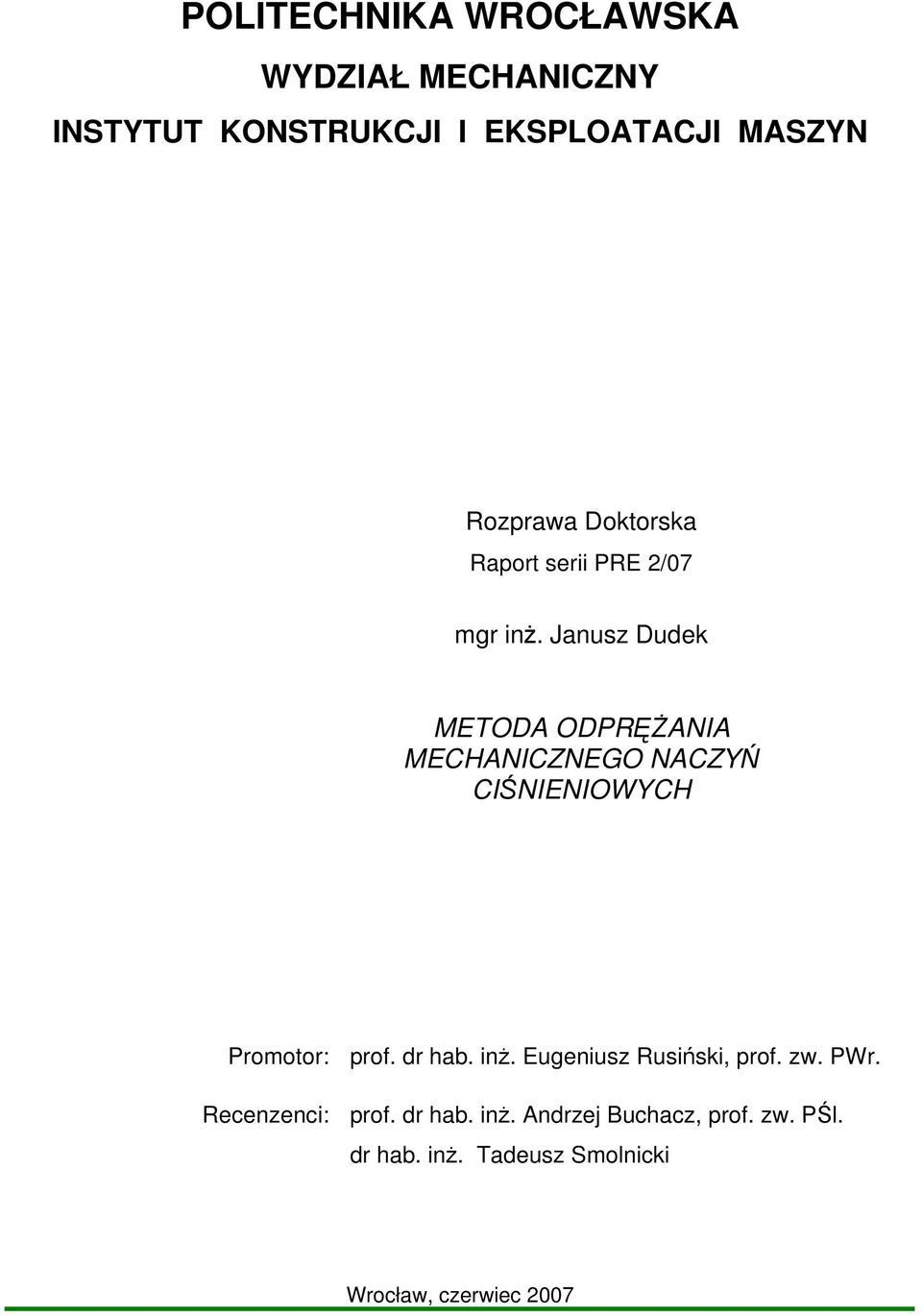Janusz Dudek METODA ODPRANIA MECHANICZNEGO NACZY CINIENIOWYCH Promotor: prof. dr hab. in.