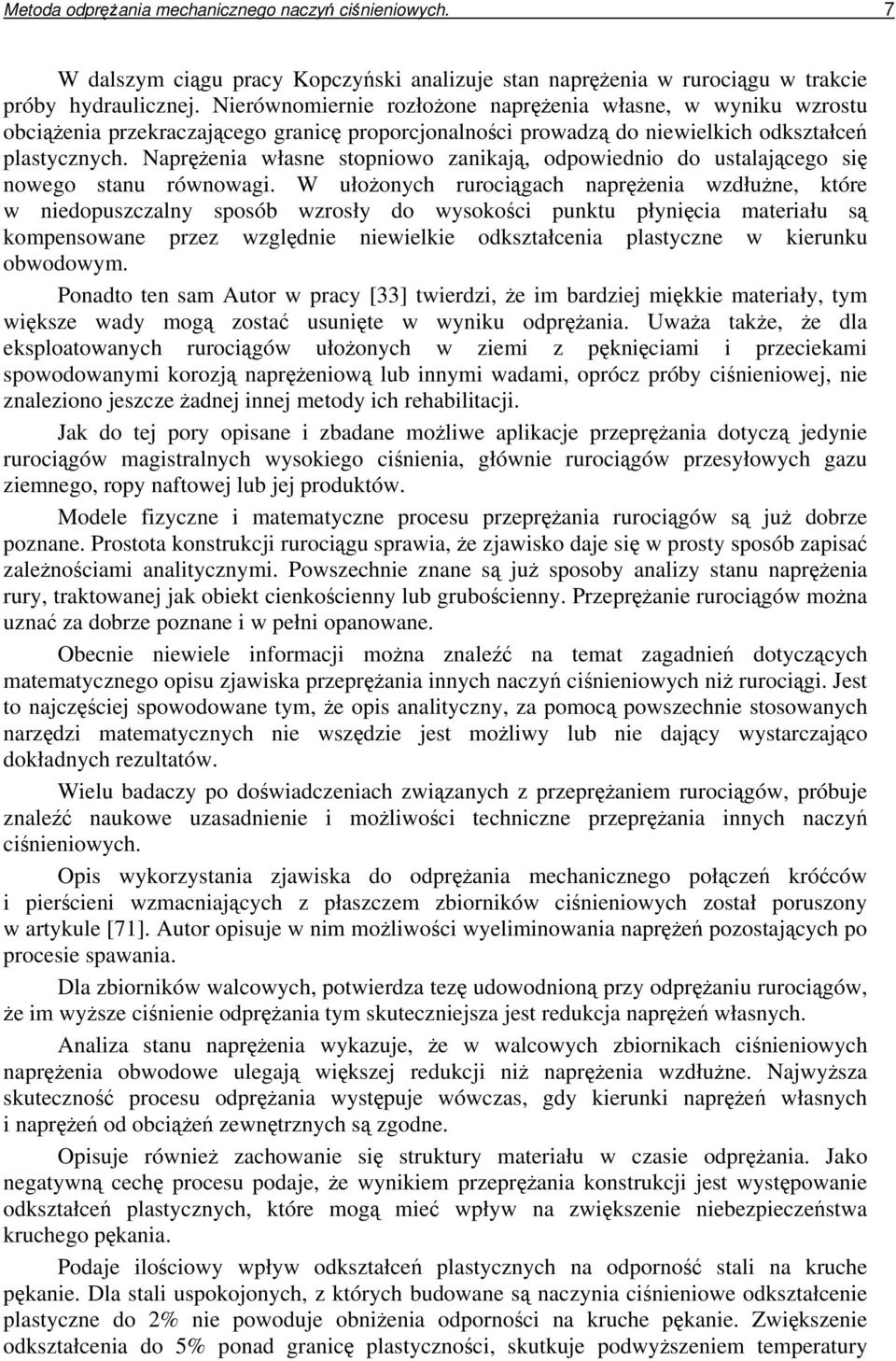 Naprenia własne stopniowo zanikaj, odpowiednio do ustalajcego si nowego stanu równowagi.