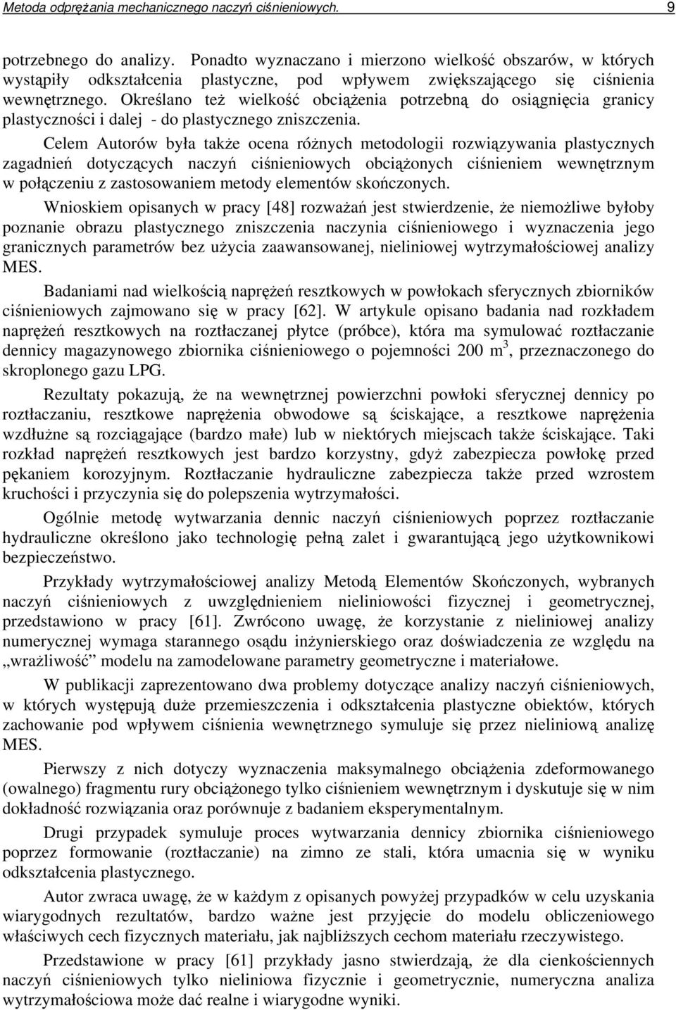 Okrelano te wielko obcienia potrzebn do osignicia granicy plastycznoci i dalej - do plastycznego zniszczenia.