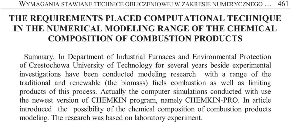 In Department of Industrial Furnaces and Environmental Protection of Czestochowa University of Technology for several years beside experimental investigations have been conducted modeling research