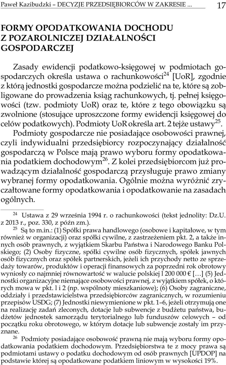 jednostki gospodarcze mo na podzieliæ na te, które s¹ zobligowane do prowadzenia ksi¹g rachunkowych, tj. pe³nej ksiêgowo œci (tzw.