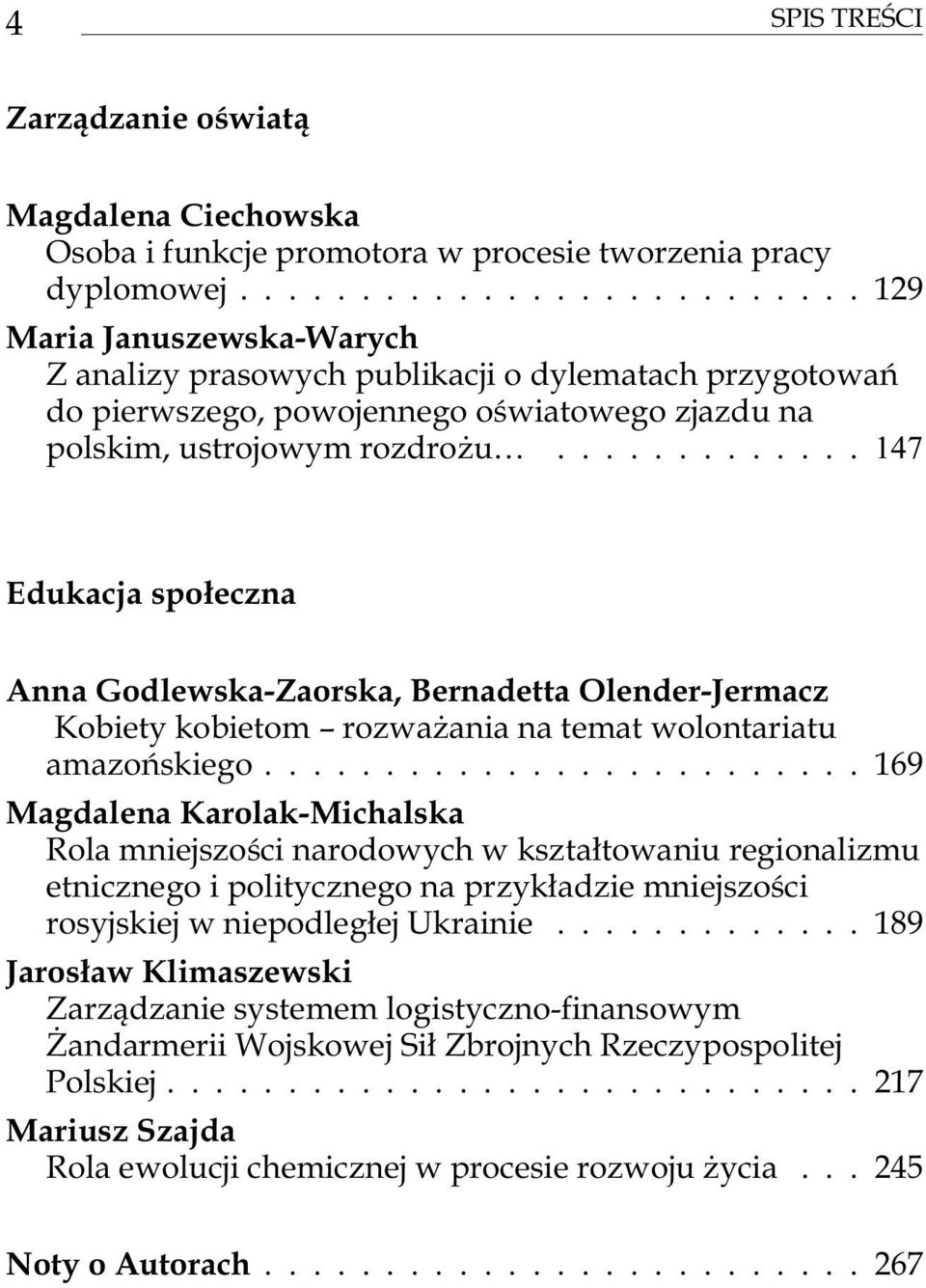 ............ 147 Edukacja spo³eczna Anna Godlewska-Zaorska, Bernadetta Olender-Jermacz Kobiety kobietom rozwa ania na temat wolontariatu amazoñskiego.