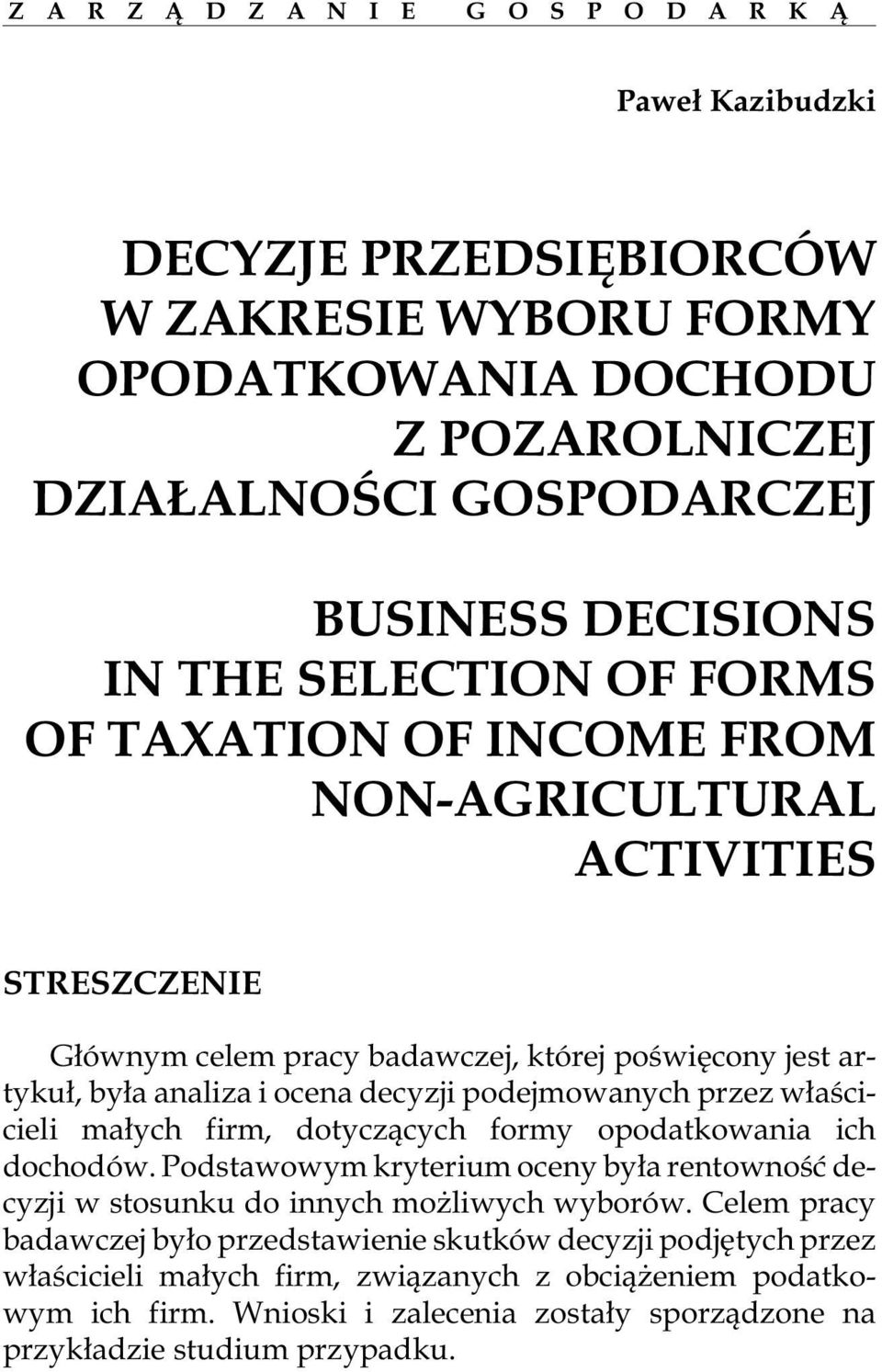 po dej mo wa nych przez w³aœci - cieli ma³ych firm, dotycz¹cych formy opodatkowania ich do cho dów.