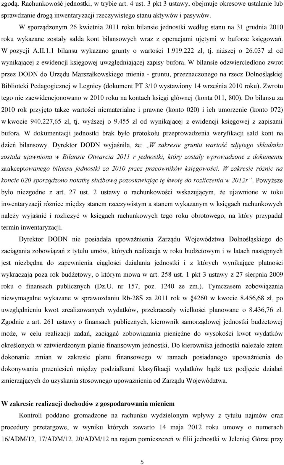 919.222 zł, tj. niższej o 26.037 zł od wynikającej z ewidencji księgowej uwzględniającej zapisy bufora.