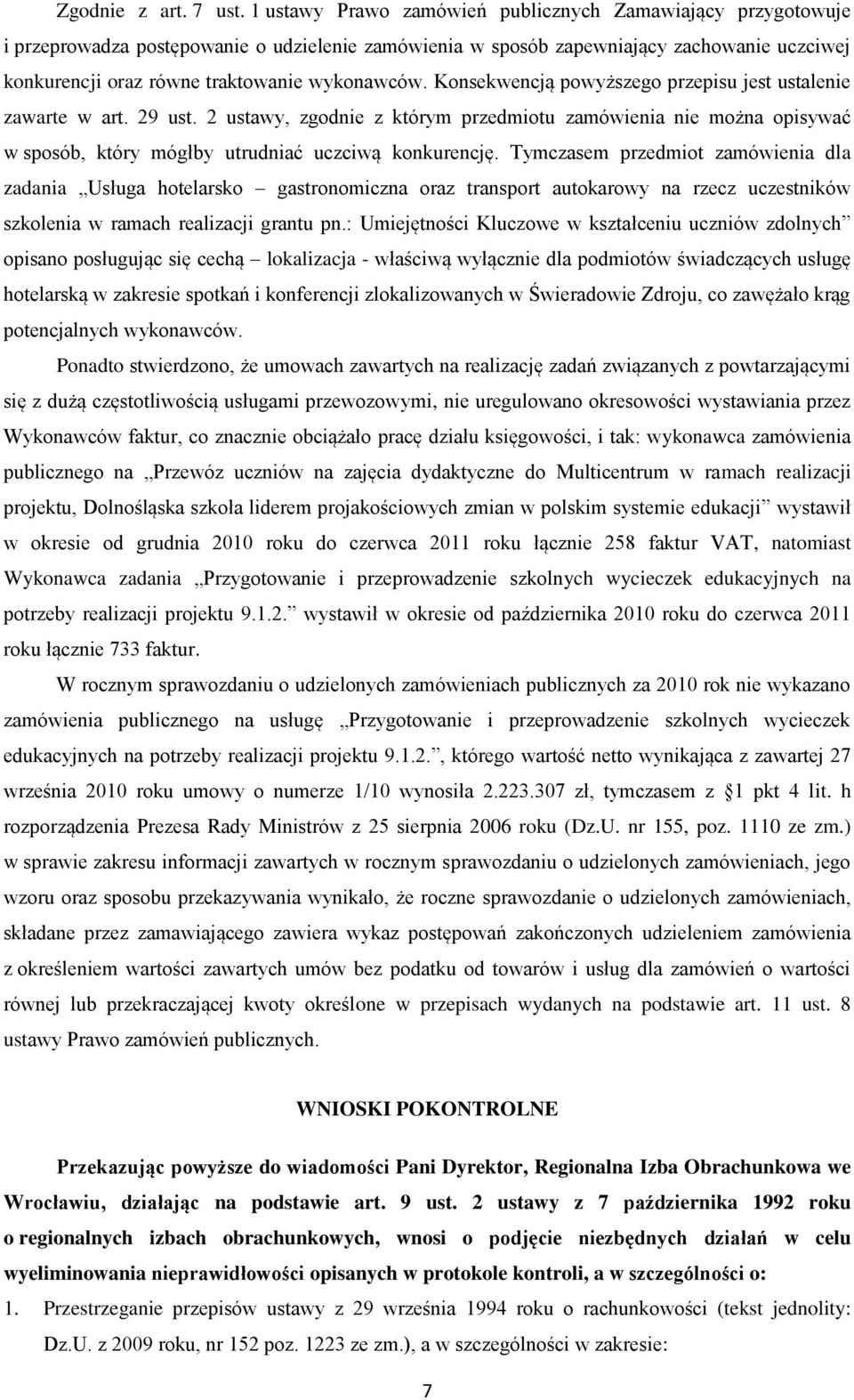 wykonawców. Konsekwencją powyższego przepisu jest ustalenie zawarte w art. 29 ust.