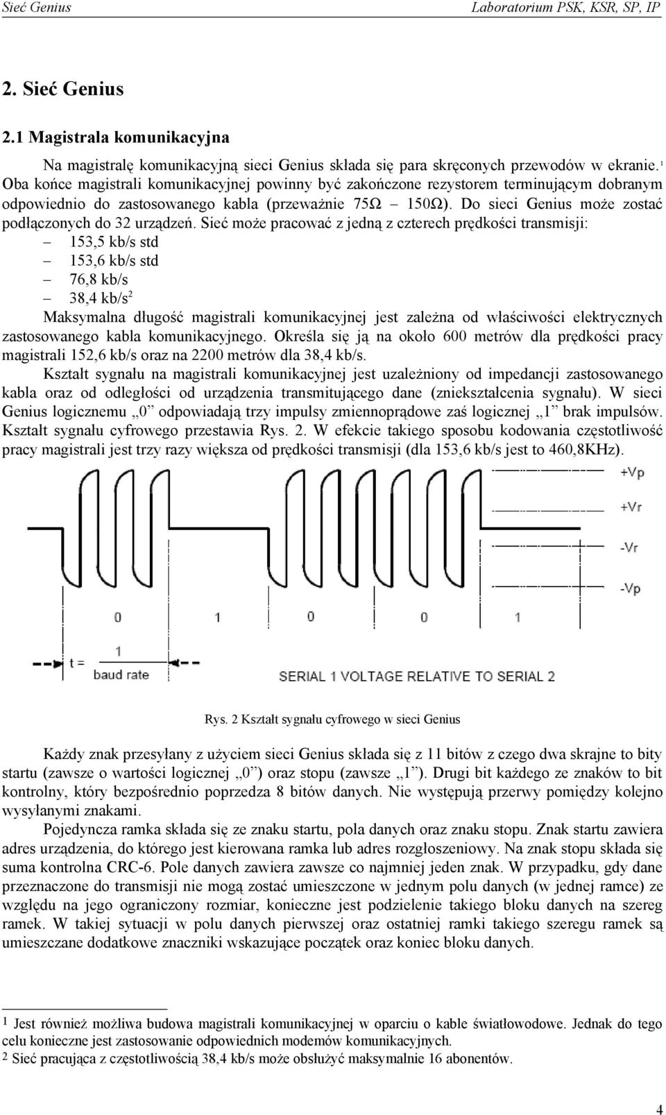 Do sieci Genius może zostać podłączonych do 32 urządzeń.