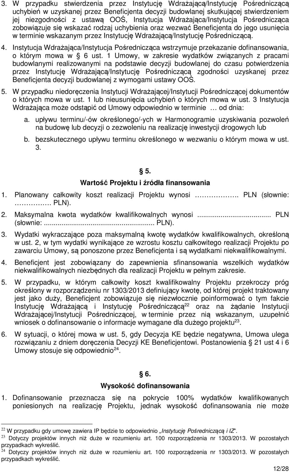 Pośredniczącą. 4. Instytucja Wdrażająca/Instytucja Pośrednicząca wstrzymuje przekazanie dofinansowania, o którym mowa w 6 ust.