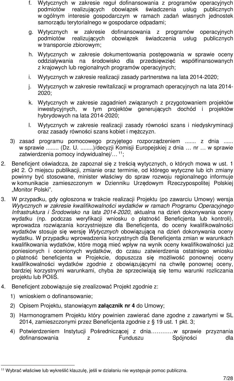 Wytycznych w zakresie dofinansowania z programów operacyjnych podmiotów realizujących obowiązek świadczenia usług publicznych w transporcie zbiorowym; h.