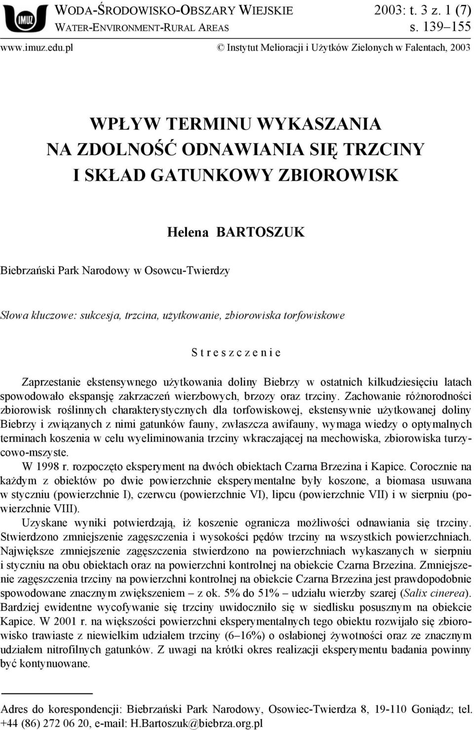Osowcu-Twierdzy Słowa kluczowe: sukcesja, trzcina, użytkowanie, zbiorowiska torfowiskowe S t r e s z c z e n i e Zaprzestanie ekstensywnego użytkowania doliny Biebrzy w ostatnich kilkudziesięciu