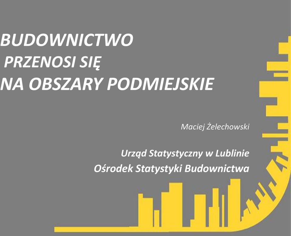 OBSZARY PODMIEJSKIE Maciej Żelechowski Ośrodek Urząd Statystyki