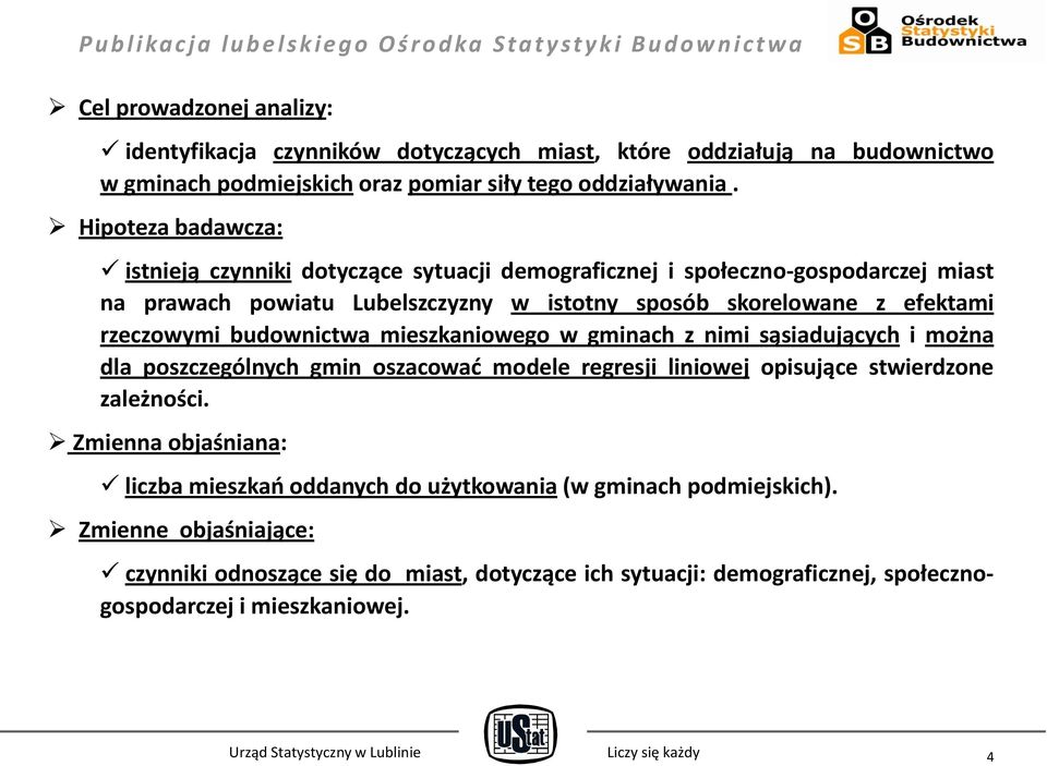 Hipoteza badawcza: istnieją czynniki dotyczące sytuacji demograficznej i społeczno-gospodarczej miast na prawach powiatu Lubelszczyzny w istotny sposób skorelowane z efektami rzeczowymi budownictwa