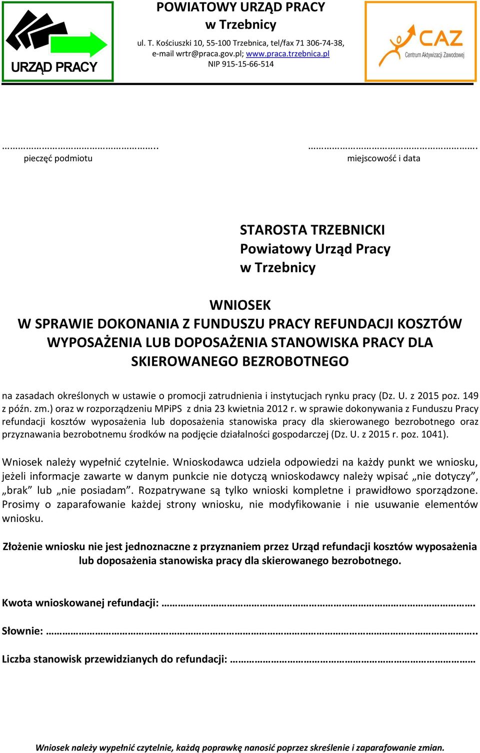 BEZROBOTNEGO na zasadach określonych w ustawie o promocji zatrudnienia i instytucjach rynku pracy (Dz. U. z 2015 poz. 149 z późn. zm.) oraz w rozporządzeniu MPiPS z dnia 23 kwietnia 2012 r.