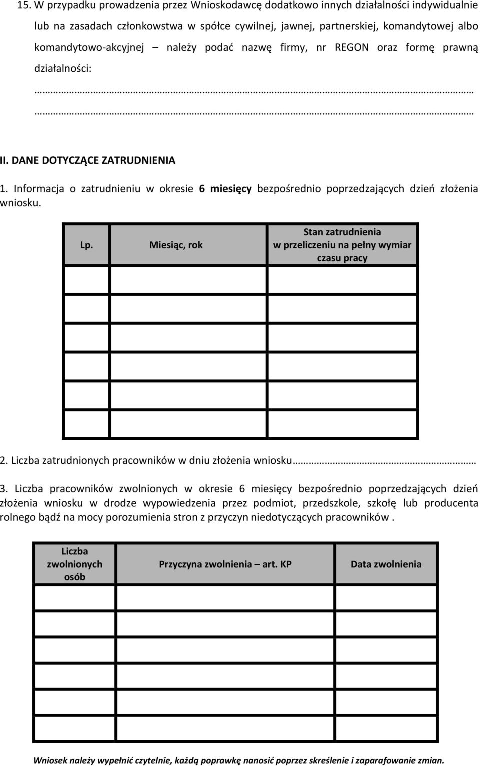 Informacja o zatrudnieniu w okresie 6 miesięcy bezpośrednio poprzedzających dzień złożenia wniosku. Lp. Miesiąc, rok Stan zatrudnienia w przeliczeniu na pełny wymiar czasu pracy 2.