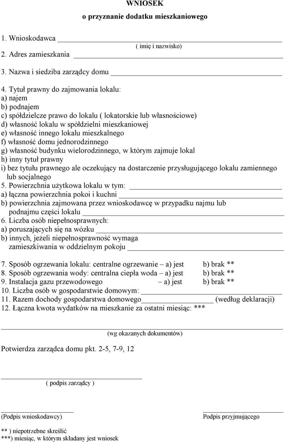 mieszkalnego f) własność domu jednorodzinnego g) własność budynku wielorodzinnego, w którym zajmuje lokal h) inny tytuł prawny i) bez tytułu prawnego ale oczekujący na dostarczenie przysługującego