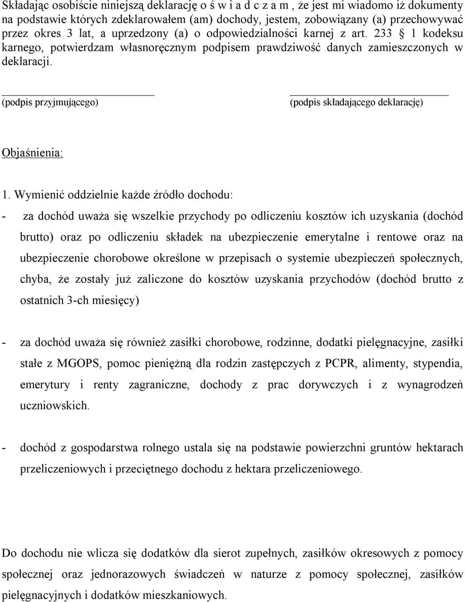 (podpis przyjmującego) (podpis składającego deklarację) Objaśnienia: 1.