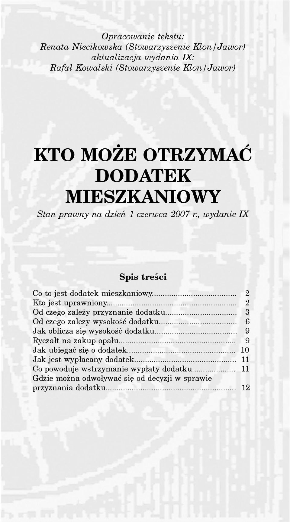 .. 2 Od czego zale y przyznanie dodatku... 3 Od czego zale y wysokoœæ dodatku... 6 Jak oblicza siê wysokoœæ dodatku... 9 Rycza³t na zakup opa³u.