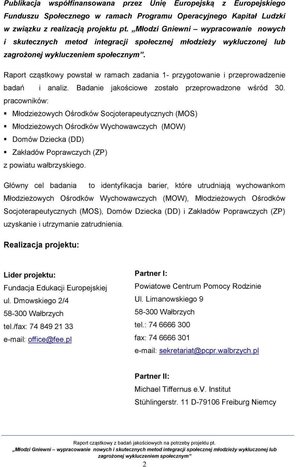 Badanie jakościowe zostało przeprowadzone wśród 30.