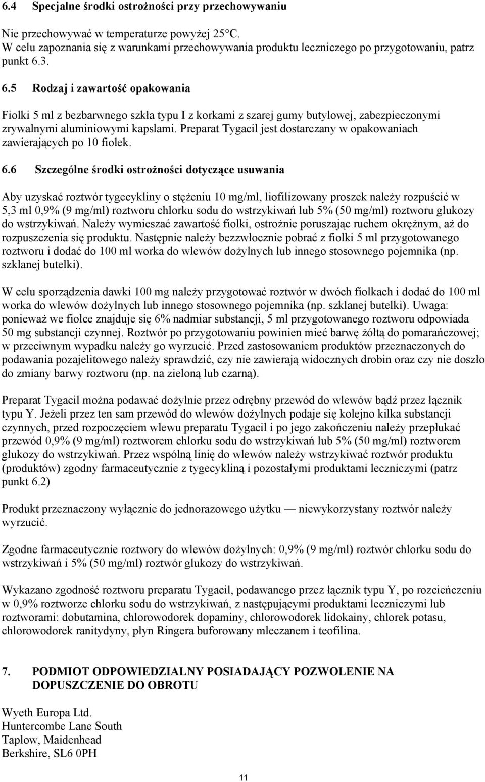 3. 6.5 Rodzaj i zawartość opakowania Fiolki 5 ml z bezbarwnego szkła typu I z korkami z szarej gumy butylowej, zabezpieczonymi zrywalnymi aluminiowymi kapslami.