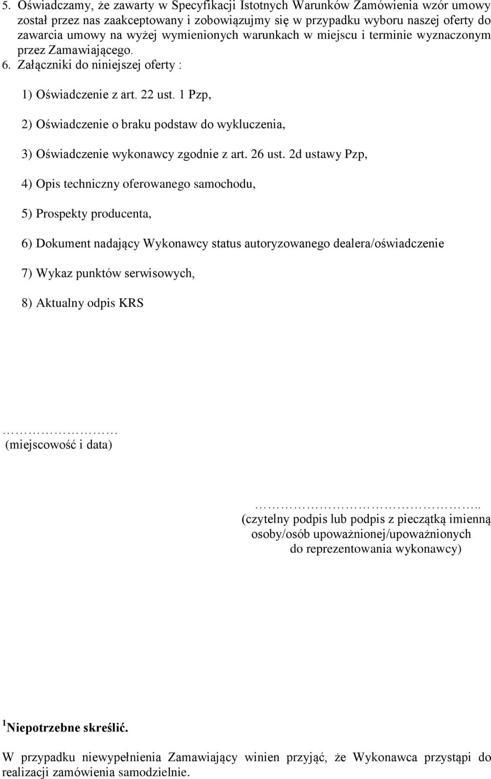 1 Pzp, 2) Oświadczenie o braku podstaw do wykluczenia, 3) Oświadczenie wykonawcy zgodnie z art. 26 ust.