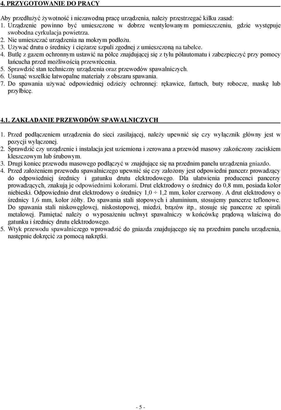 Używać drutu o średnicy i ciężarze szpuli zgodnej z umieszczoną na tabelce. 4.