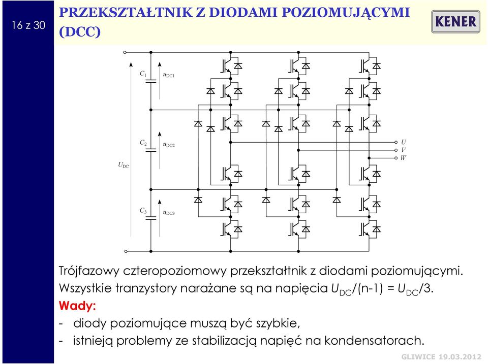 Wszystkie tranzystory narażane są na napięcia U DC /(n-1) = U DC /3.