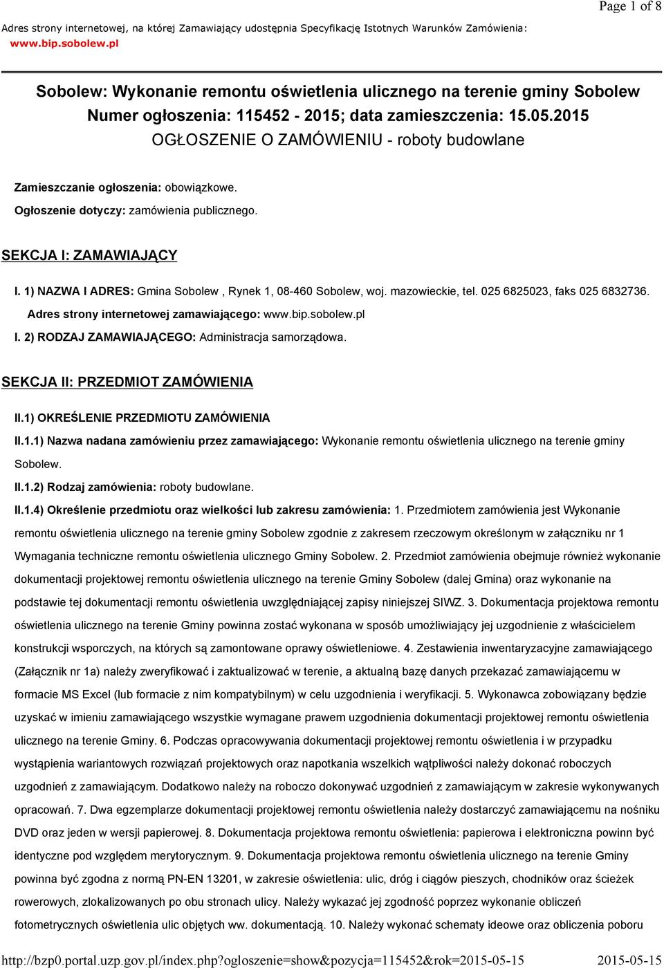2015 OGŁOSZENIE O ZAMÓWIENIU - roboty budowlane Zamieszczanie ogłoszenia: obowiązkowe. Ogłoszenie dotyczy: zamówienia publicznego. SEKCJA I: ZAMAWIAJĄCY I.