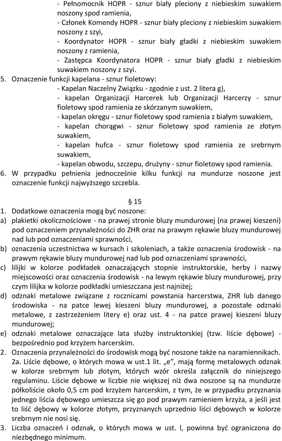 Oznaczenie funkcji kapelana - sznur fioletowy: - Kapelan Naczelny Związku - zgodnie z ust.