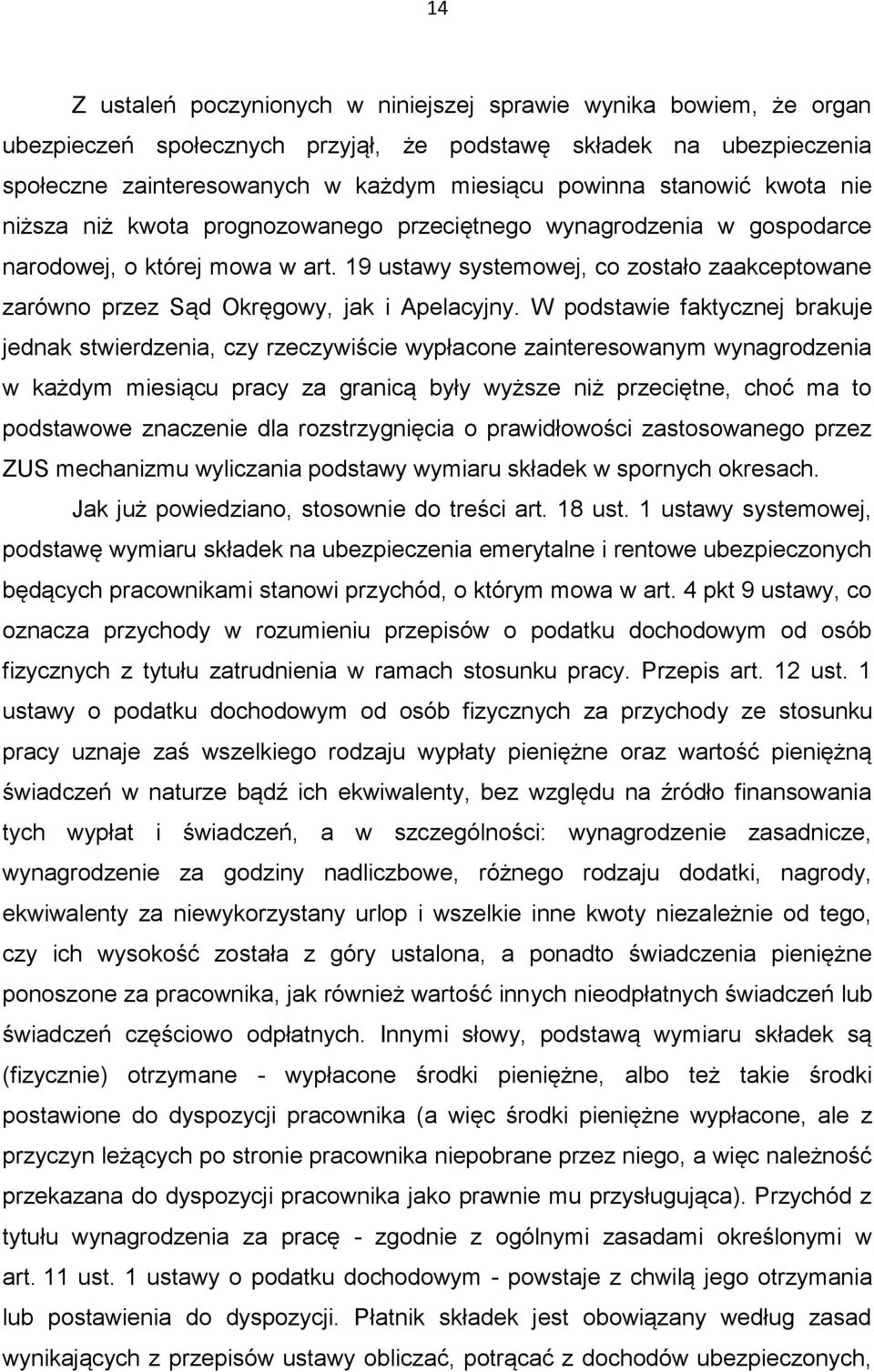 19 ustawy systemowej, co zostało zaakceptowane zarówno przez Sąd Okręgowy, jak i Apelacyjny.