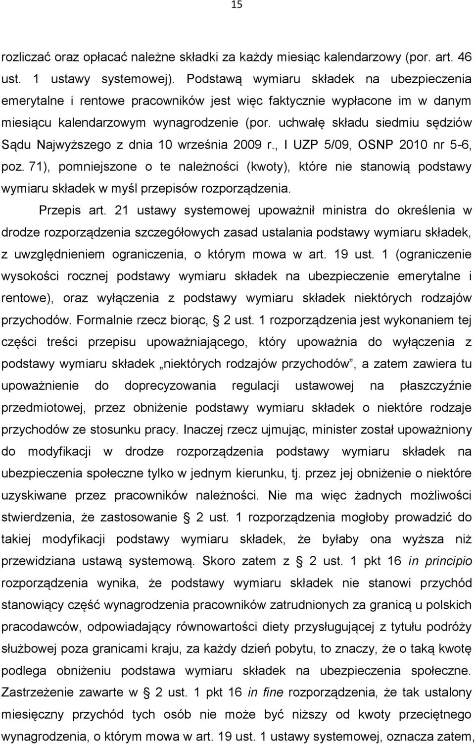 uchwałę składu siedmiu sędziów Sądu Najwyższego z dnia 10 września 2009 r., I UZP 5/09, OSNP 2010 nr 5-6, poz.