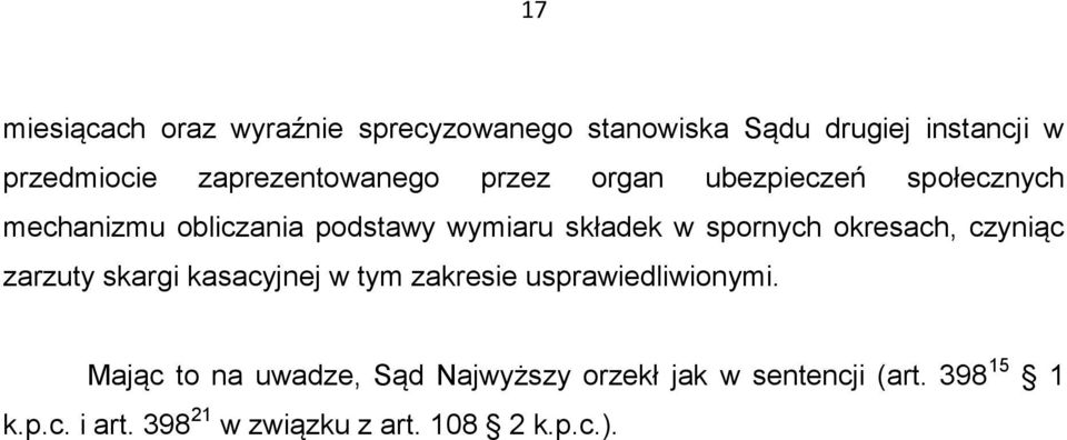 spornych okresach, czyniąc zarzuty skargi kasacyjnej w tym zakresie usprawiedliwionymi.