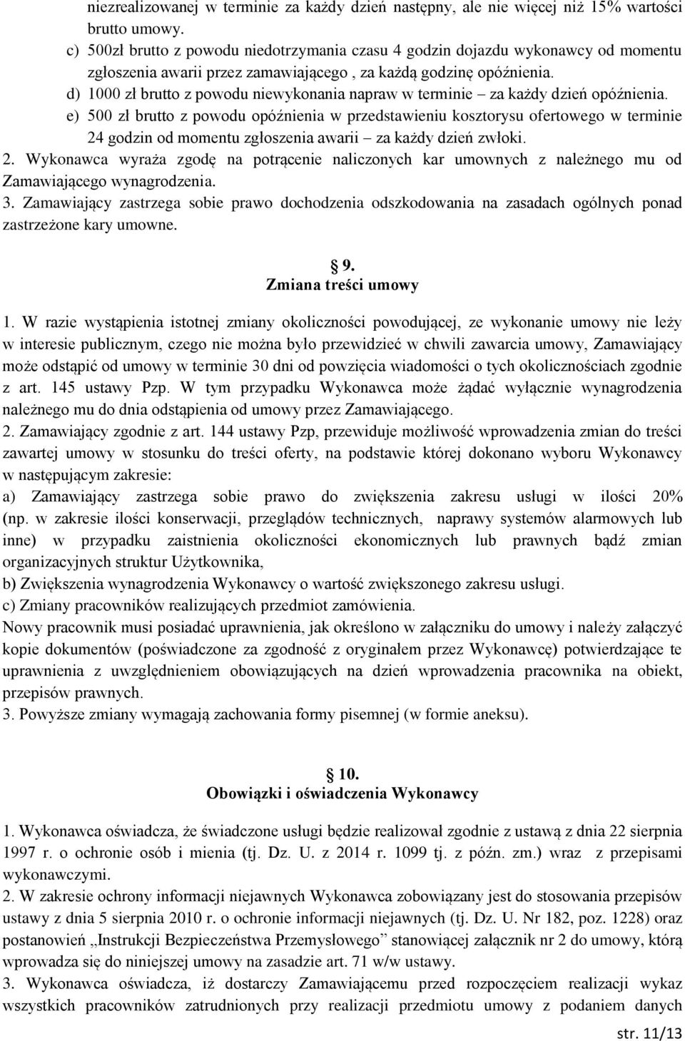 d) 1000 zł brutto z powodu niewykonania napraw w terminie za każdy dzień opóźnienia.
