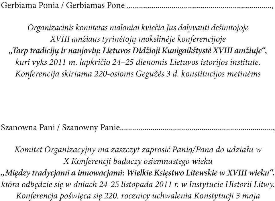 XVIII amžiuje, kuri vyks 2011 m. lapkričio 24 25 dienomis Lietuvos istorijos institute. Konferencija skiriama 220-osioms Gegužės 3 d.