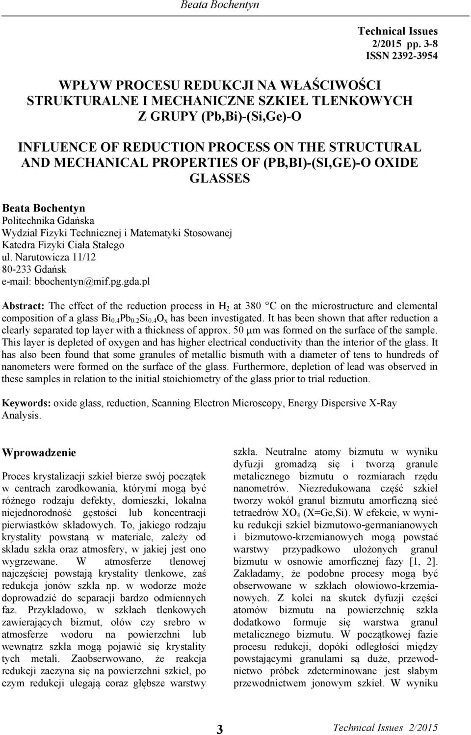 PROPERTIES OF (PB,BI)-(SI,GE)-O OXIDE GLASSES Beata Bochentyn Politechnika Gdańska Wydział Fizyki Technicznej i Matematyki Stosowanej Katedra Fizyki Ciała Stałego ul.