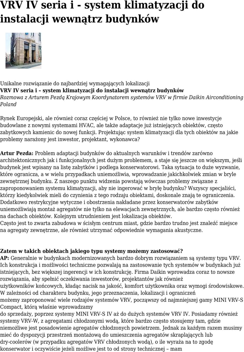 budowlane z nowymi systemami HVAC, ale także adaptacje już istniejących obiektów, często zabytkowych kamienic do nowej funkcji.