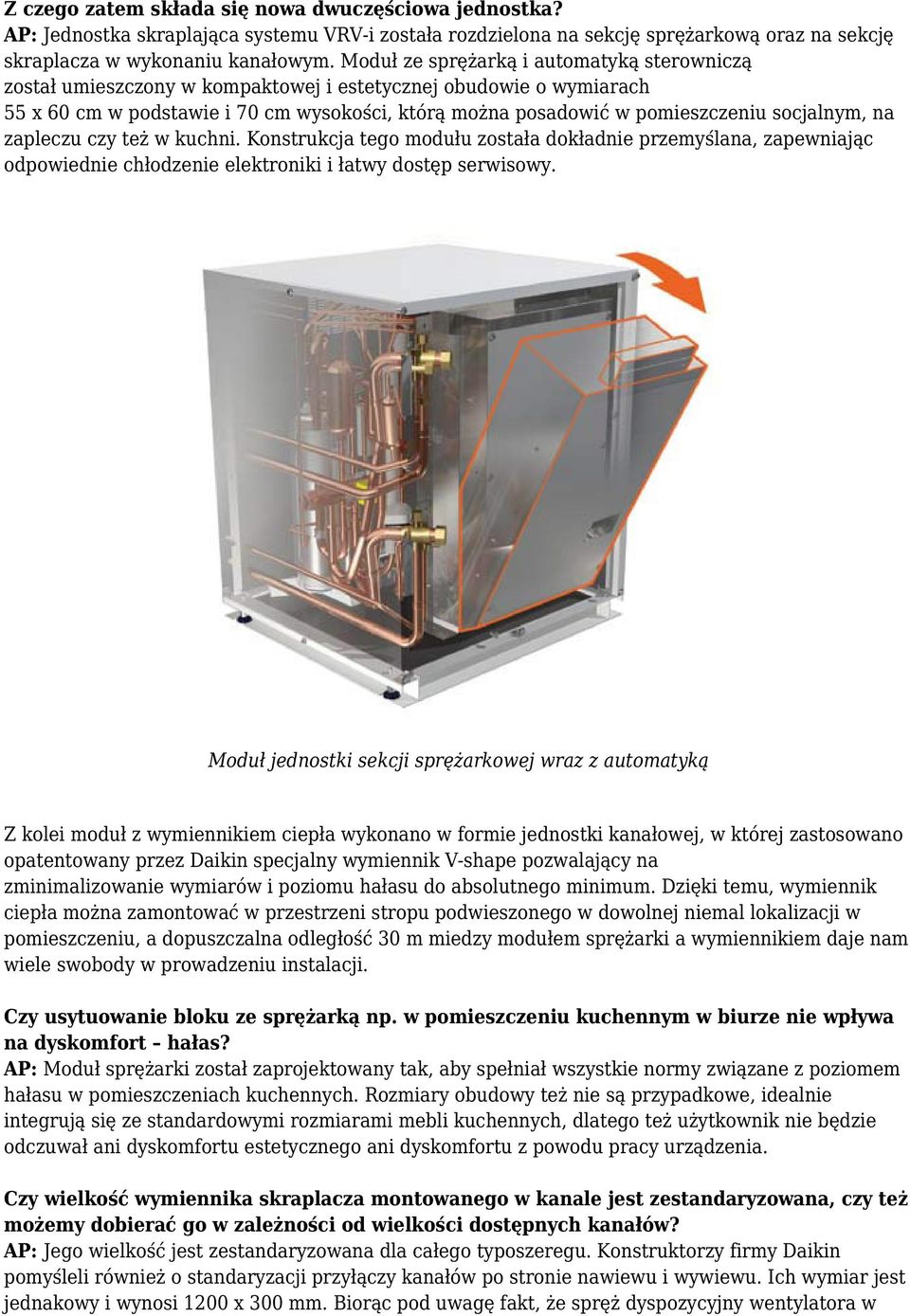 socjalnym, na zapleczu czy też w kuchni. Konstrukcja tego modułu została dokładnie przemyślana, zapewniając odpowiednie chłodzenie elektroniki i łatwy dostęp serwisowy.