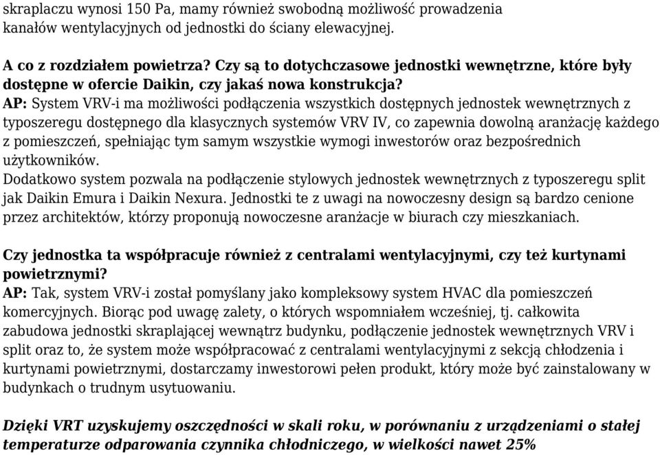 AP: System VRV-i ma możliwości podłączenia wszystkich dostępnych jednostek wewnętrznych z typoszeregu dostępnego dla klasycznych systemów VRV IV, co zapewnia dowolną aranżację każdego z pomieszczeń,