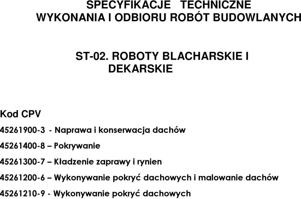 dachów 45261400-8 Pokrywanie 45261300-7 Kładzenie zaprawy i rynien 45261200-6