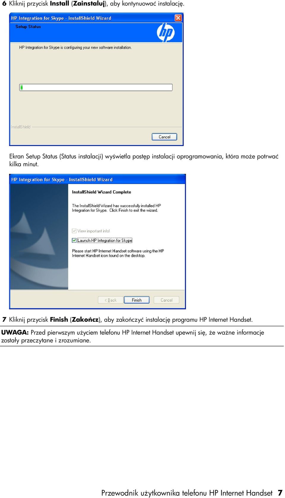 7 Kliknij przycisk Finish (Zakończ), aby zakończyć instalację programu HP Internet Handset.