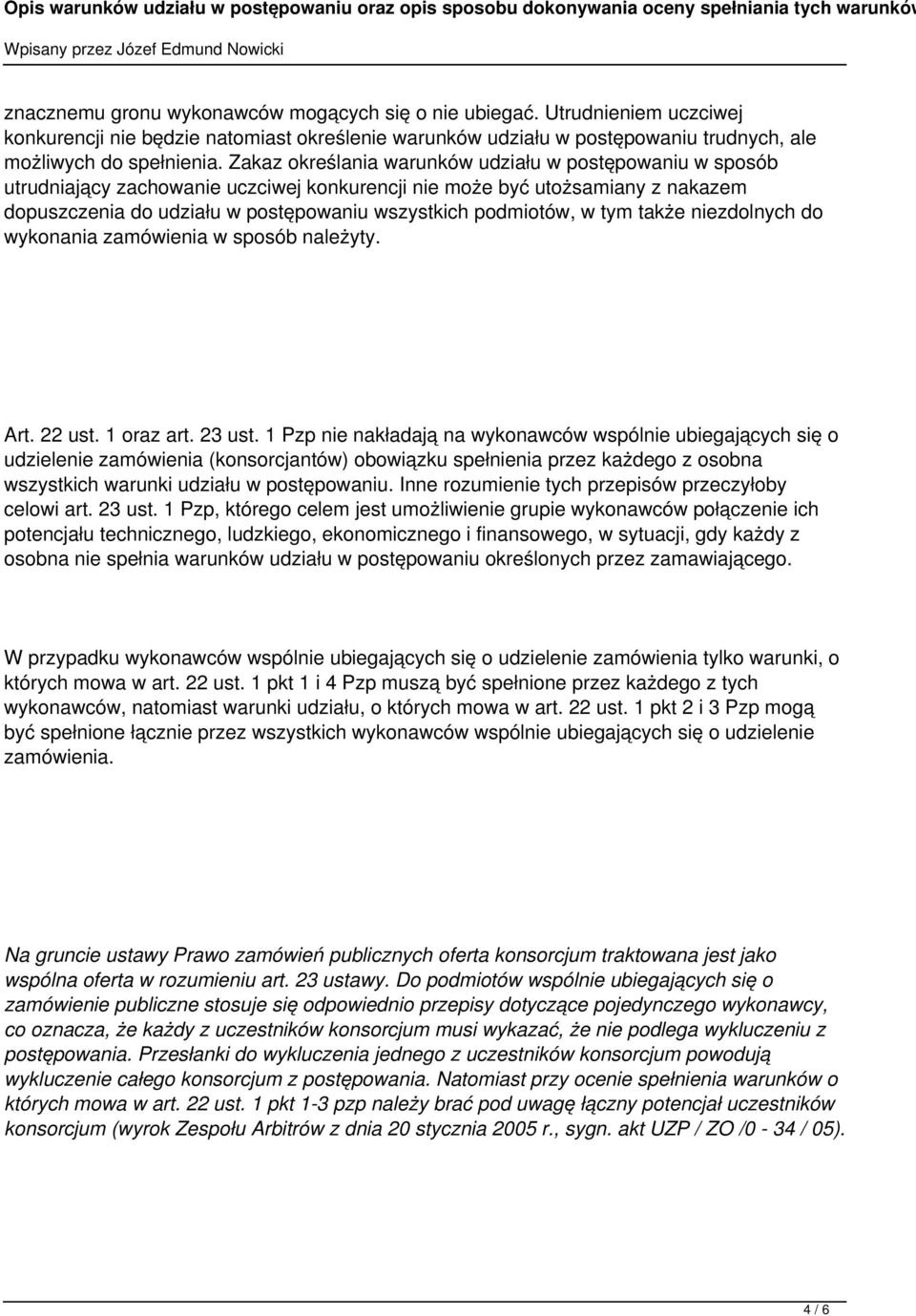 w tym także niezdolnych do wykonania zamówienia w sposób należyty. Art. 22 ust. 1 oraz art. 23 ust.