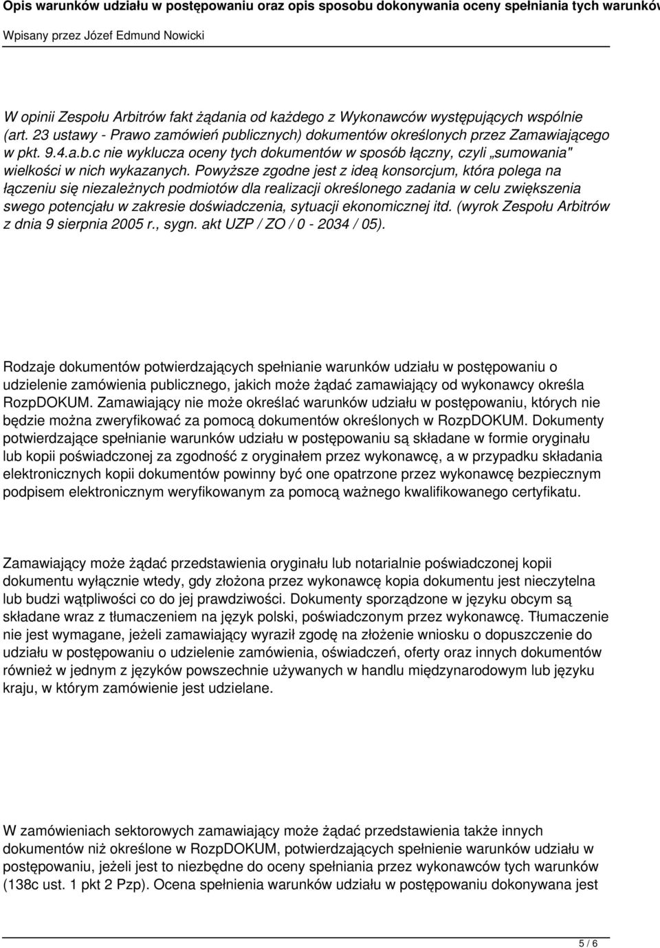 ekonomicznej itd. (wyrok Zespołu Arbitrów z dnia 9 sierpnia 2005 r., sygn. akt UZP / ZO / 0-2034 / 05).