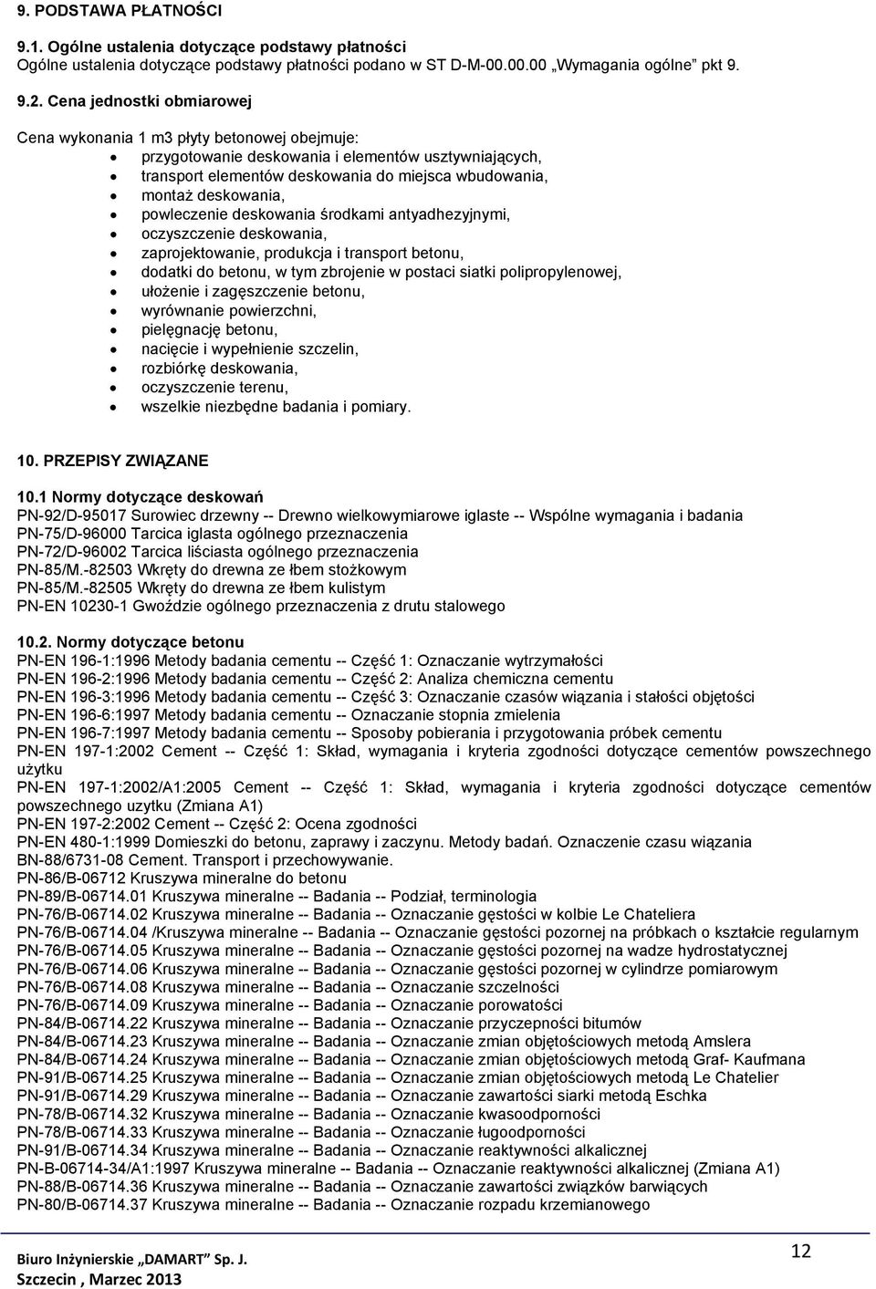 powleczenie deskowania środkami antyadhezyjnymi, oczyszczenie deskowania, zaprojektowanie, produkcja i transport betonu, dodatki do betonu, w tym zbrojenie w postaci siatki polipropylenowej, ułożenie
