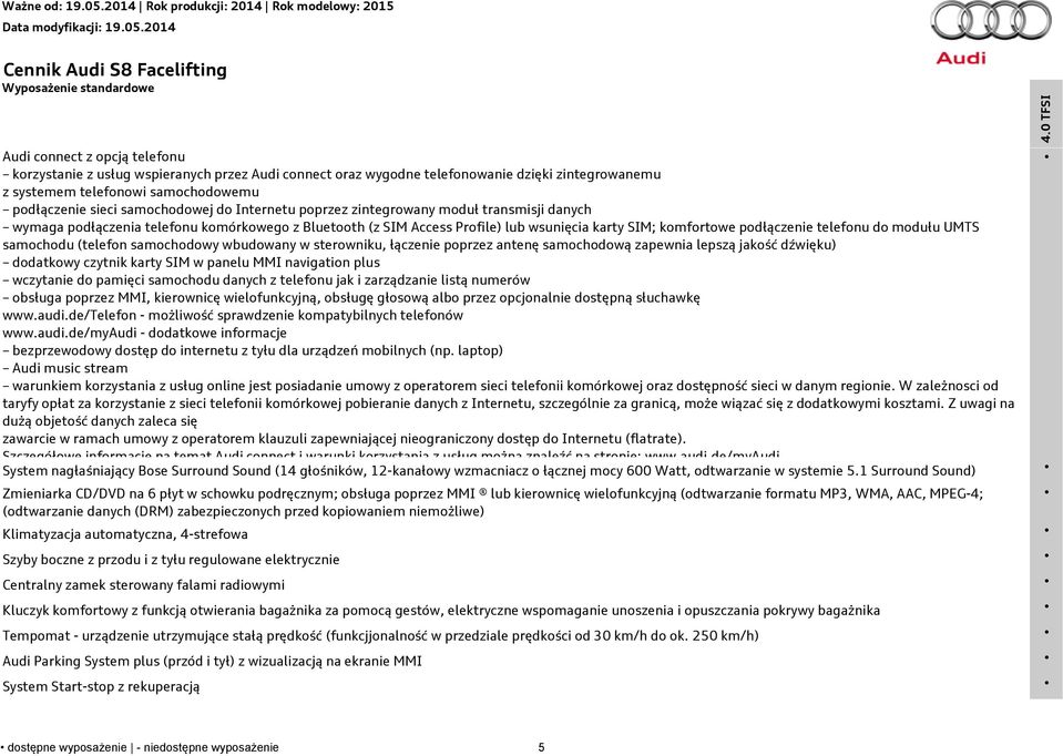 podłączenie telefonu do modułu UMTS samochodu (telefon samochodowy wbudowany w sterowniku, łączenie poprzez antenę samochodową zapewnia lepszą jakość dźwięku) dodatkowy czytnik karty SIM w panelu MMI