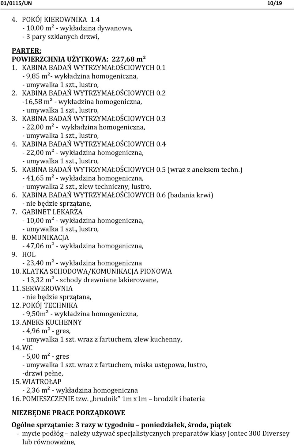 KABINA BADAŃ WYTRZYMAŁOŚCIOWYCH 0.3-22,00 m² - wykładzina homogeniczna, - umywalka 1 szt., lustro, 4. KABINA BADAŃ WYTRZYMAŁOŚCIOWYCH 0.4-22,00 m² - wykładzina homogeniczna, - umywalka 1 szt.